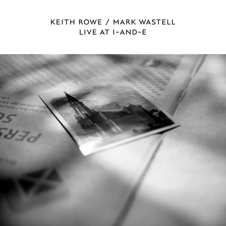 Album artwork for Live At I-And-E by Keith Rowe and Mark Wastell 