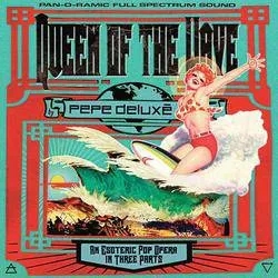 Album artwork for Queen Of The Wave by Pepe Deluxe