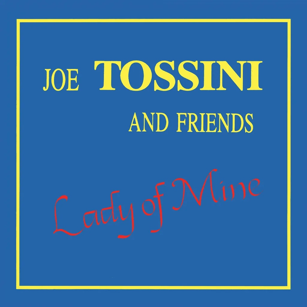 Album artwork for Lady Of Mine by Joe Tossini and Friends