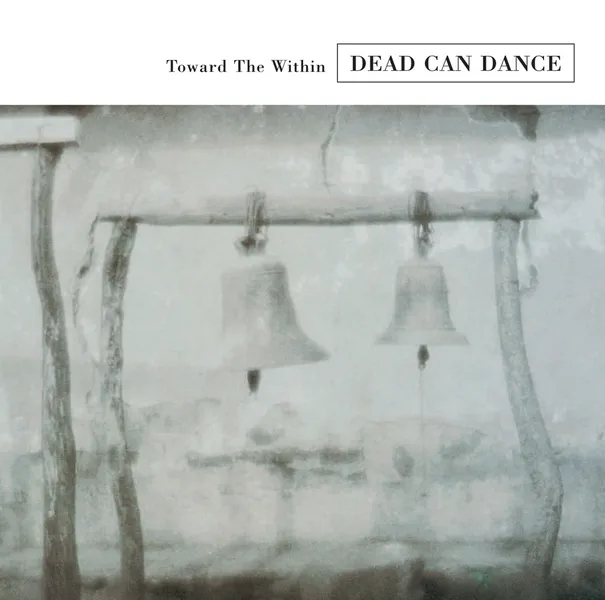 Album artwork for Toward The Within by Dead Can Dance