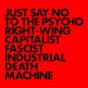 Album artwork for Just Say No To The Psycho Right-Wing Capitalist Fascist Industrial Death Machine by Gnod