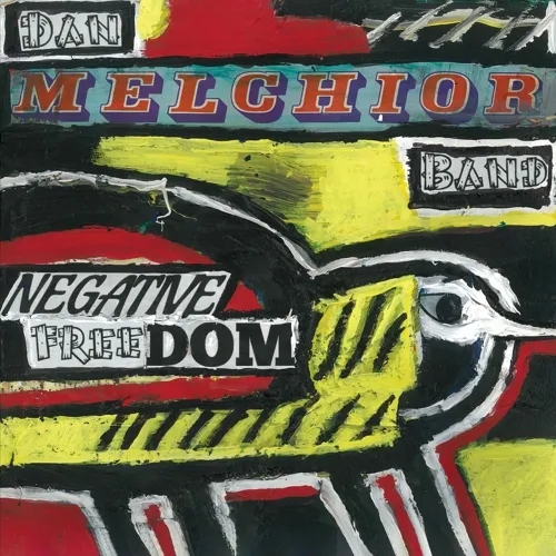Album artwork for Negative Freedom by Dan Melchior Band