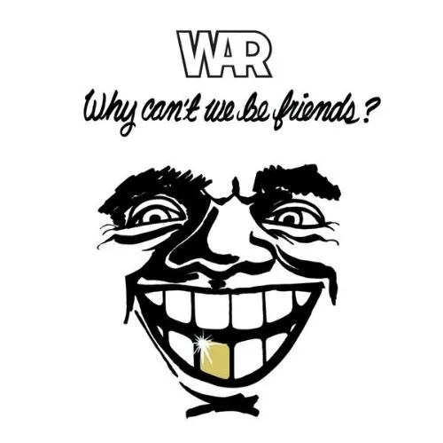 Album artwork for Why Can’t We Be Friends? by  War