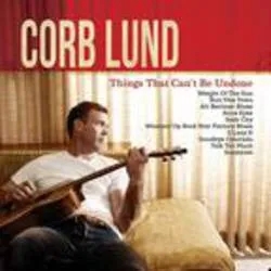 Album artwork for Things That Can't Be Undone by Corb Lund