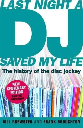Album artwork for Last Night A DJ Saved My Life - The History Of The Disc Jockey by Bill Brewster and Frank Broughton