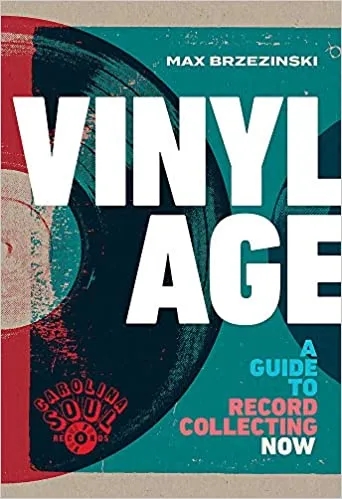 Album artwork for Vinyl Age: A Guide to Record Collecting Now by Max Brzezinski