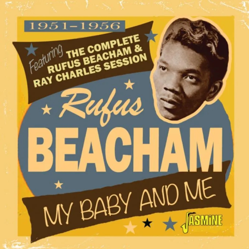 Album artwork for My Baby and Me 1951-1956 Featuring the Complete Rufus Beacham and Ray Charles Session by Rufus Beacham
