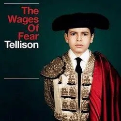 Album artwork for The Wages Of Fear by Tellison