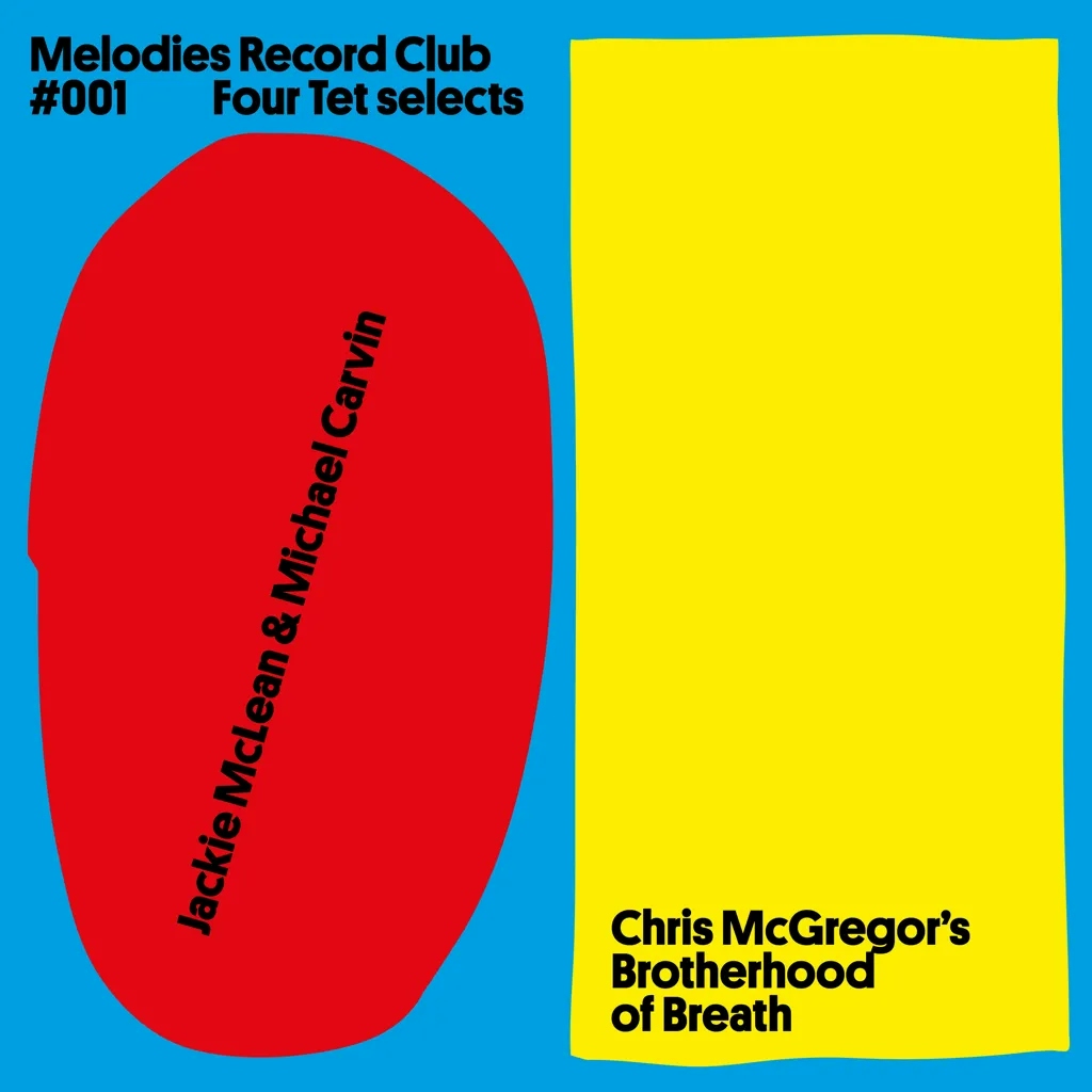 Album artwork for Melodies Record Club 001 Four Tet selects by Jackie McLean and Michael Carvin / Chris McGregor’s Brotherhood Of Breath