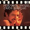 Album artwork for Meus Caros Amigos by Chico Buarque