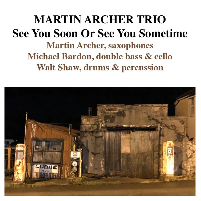 Album artwork for See You Soon Or See You Sometime by Martin Archer Trio