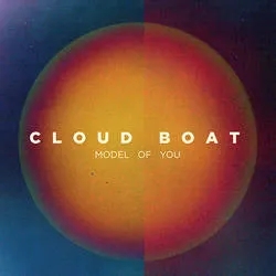 Album artwork for Model Of You by Cloud Boat
