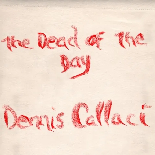 Album artwork for The Dead Of The Day by Dennis Callaci