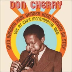 Album artwork for Album artwork for Live at Cafe Montmarte 1966 by Don Cherry by Live at Cafe Montmarte 1966 - Don Cherry
