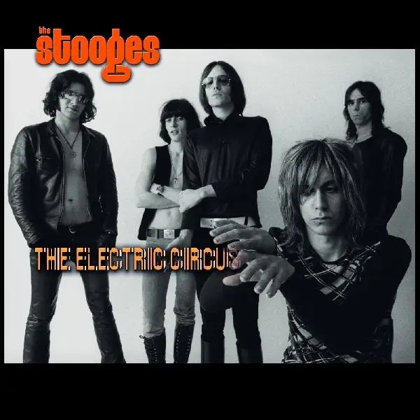 Album artwork for The Electric Circus by The Stooges
