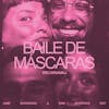 Album artwork for Baile de Mascaras (Jamz Supernova and Sam Interface Edit) by Bala Desejo