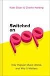 Album artwork for Switched on Pop: How Popular Music Works, and Why It Matters by Nate Sloan