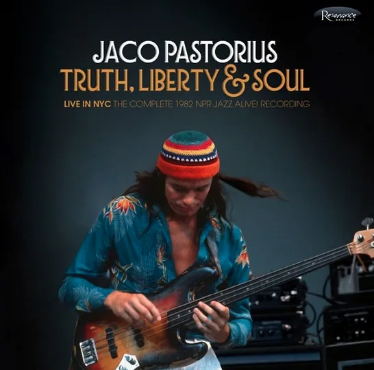Album artwork for Truth, Liberty and Soul - Live in NYC: The Complete 1982 NPR Jazz Alive! Recording (Black Friday 2022) by Jaco Pastorius
