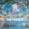 Album artwork for The Mirror by People Like Us