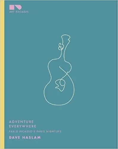 Album artwork for Adventure Everywhere: Pablo Picasso's Paris Nightlife by Dave Haslam