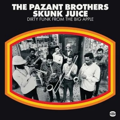 Album artwork for Skunk Juice - Dirty Funk From The Big Apple by The Pazant Brothers