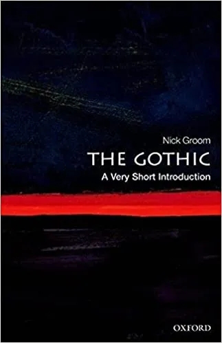 Album artwork for The Gothic - A Very Short Introduction by Nick Groom