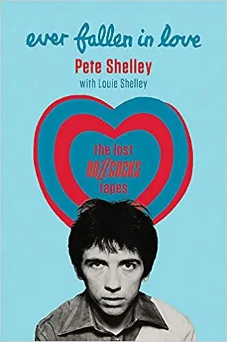 Album artwork for Ever Fallen in Love: The Lost Buzzcocks Tapes by Pete Shelley with Louie Shelley