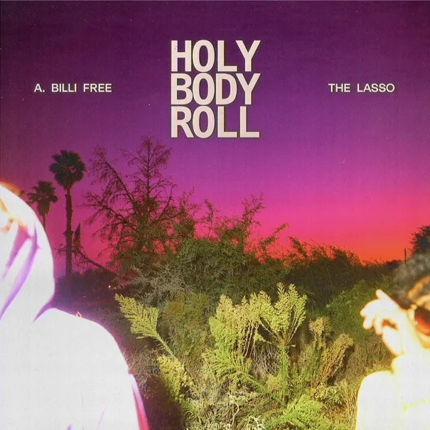 Album artwork for Holy Body Roll by A Billi Free and The Lasso
