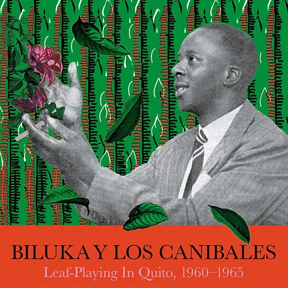 Album artwork for Leaf Playing In Quito, 1960-1965 by Biluka Y Los Canibales