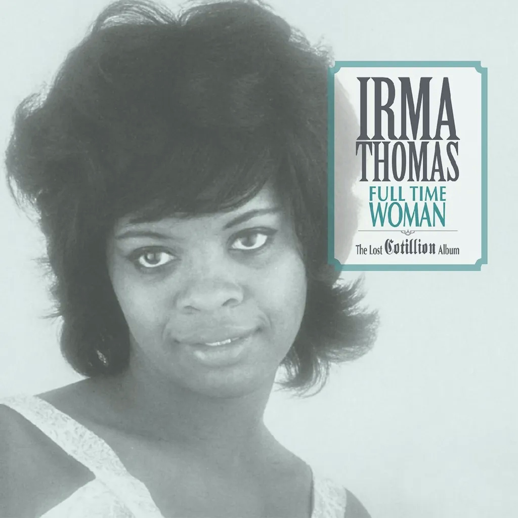 Album artwork for Full Time Woman: Lost Cotillion Album by Irma Thomas