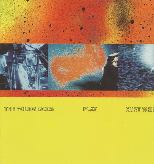 Album artwork for Play Kurt Weill (30 Years Anniversary) by The Young Gods