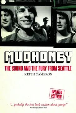 Album artwork for Mudhoney: The Sound and the Fury from Seattle (Updated Edition) by Keith Cameron