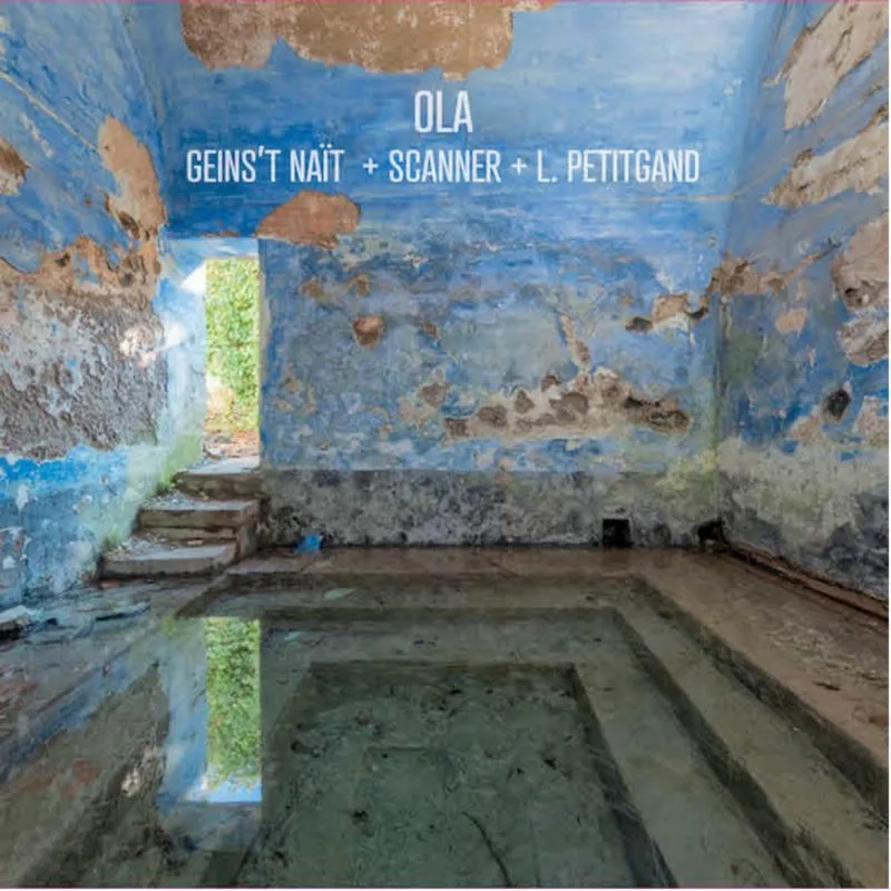 Album artwork for OLA by Geins't Nait, Scanner,  Petitgand