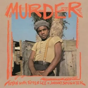 Album artwork for Murder by Toyan With Tipper Lee and Johnny Slaughter