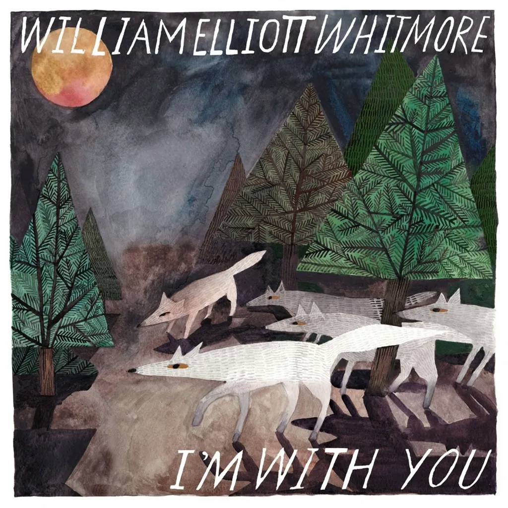 Album artwork for I'm With You by William Elliott Whitmore