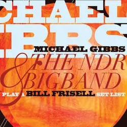 Album artwork for Play A Bill Frisell Set List by Michael Gibbs and The NDR Big Band