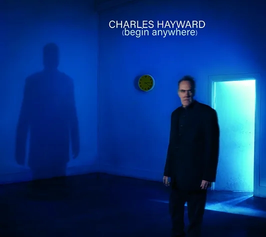 Album artwork for Begin Anywhere by Charles Hayward