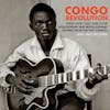 Album artwork for Congo Revolution: Afro-Latin, Jazz And Funk Evolutionary And Revolutionary Sounds From The Two Congos by Various