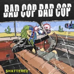 Album artwork for Shattered / Safe And Legal by Bad Cop / Bad Cop