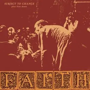 Album artwork for Subject To Change Plus First Demo by Faith