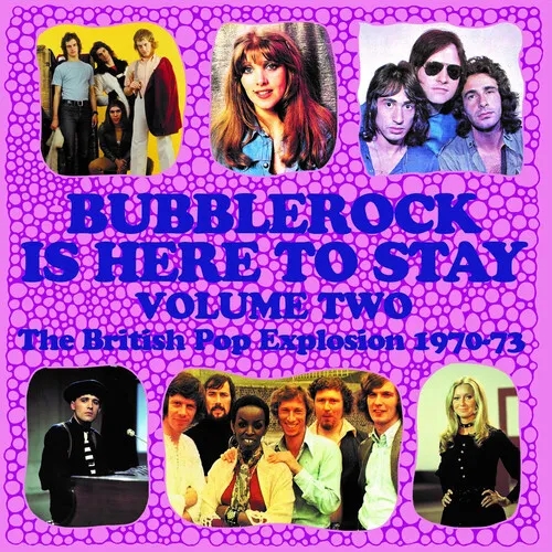 Album artwork for Bubblerock Is Here To Stay Volume 2: The British Pop Explosion 1970-1973 / Various by Various Artists
