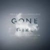 Album artwork for Gone Girl (Soundtrack from the Motion Picture) by Trent Reznor and Atticus Ross