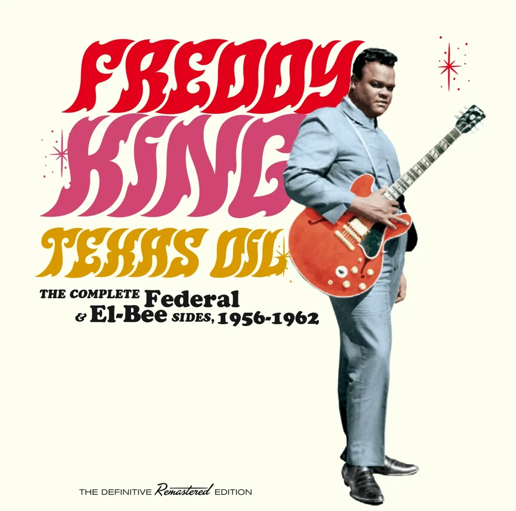 Album artwork for Texas Oil - The Complete Federal & El-Bee Sides 1956-1962 by Freddy King