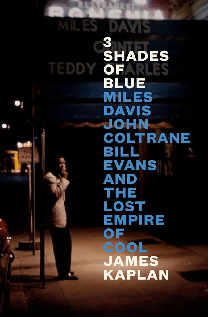 Album artwork for 3 Shades of Blue: Miles Davis, John Coltrane, Bill Evans, and the Lost Empire of Cool by James Kaplan