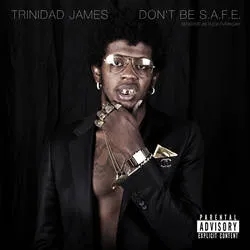 Album artwork for Dont Be Safe by Trinidad James