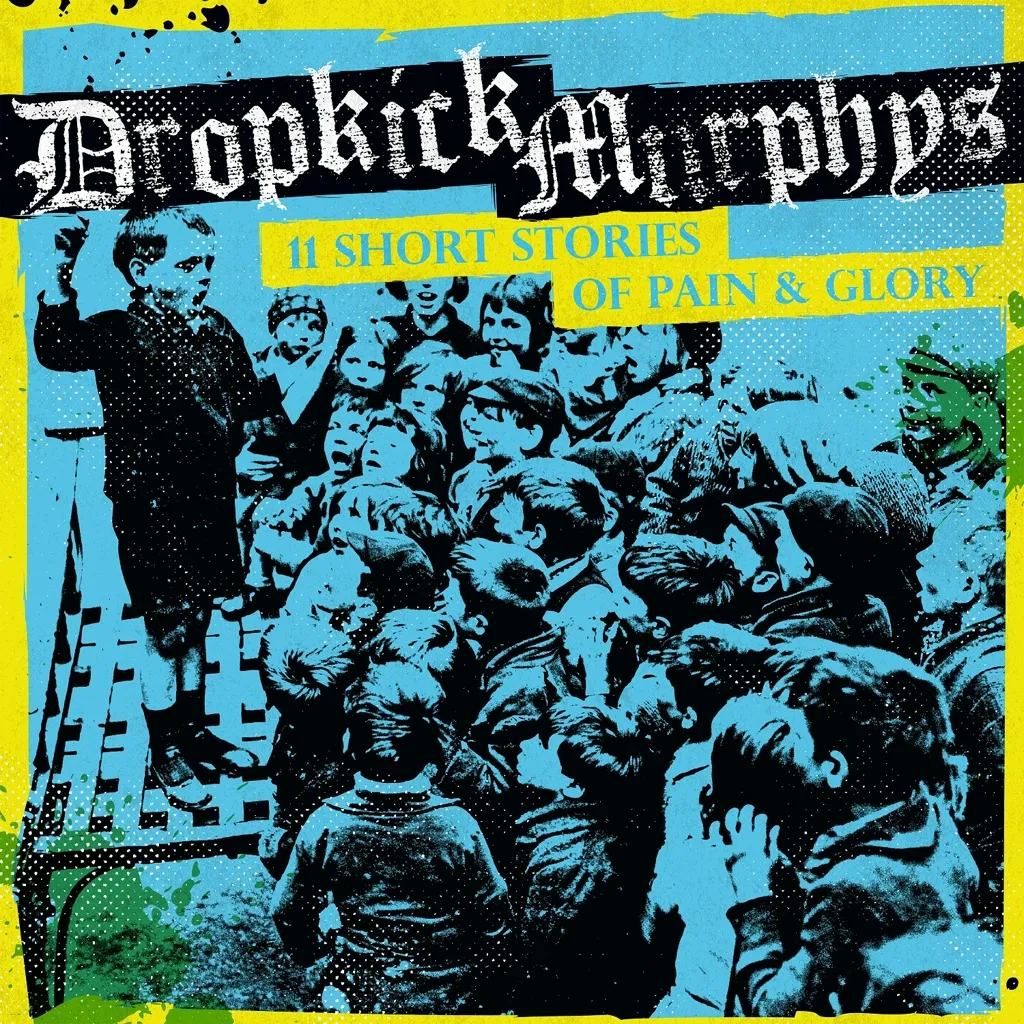 Album artwork for 11 Short Stories of Pain and Glory by Dropkick Murphys