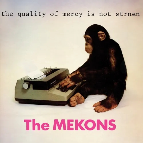 Album artwork for The Quality Of Mercy Is Not Strnen by The Mekons