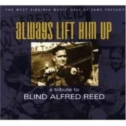 Album artwork for Various - Always Lift Him Up - A Tribute To Blind Alfred Reed by Various