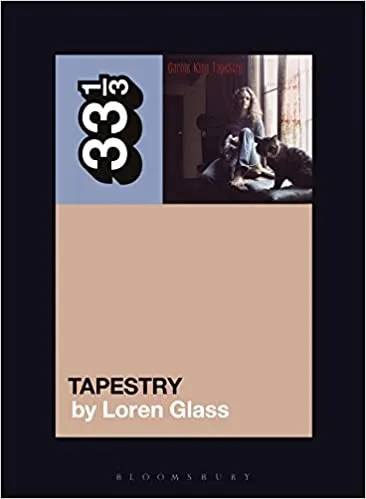 Album artwork for Carole King's Tapestry (33 1/3) 153 by Loren Glass