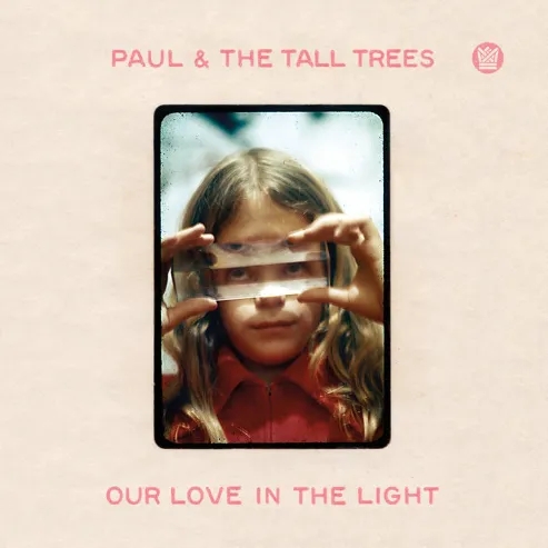 Album artwork for Our Love In The Light by Paul and the Tall Trees